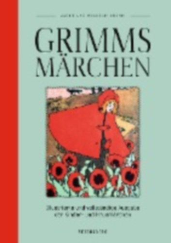 Grimm, Wilhelm - Grimm, Jakob: Grimms Märchen (vollständige Ausgabe, illustriert) idegen