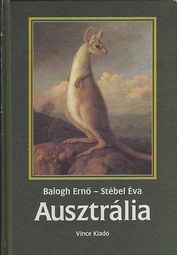 Balogh Ernő; Stébel Éva: Ausztrália - Tények és élmények antikvár