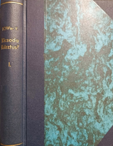 Tower Vilmos: Kicsoda Krisztus? I. kötet antikvár