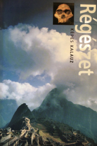 Reader's Digest Kiadó Kft.: Régészet (Képes Kalauz) antikvár