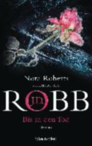 Robb, J. D. - Roberts, Nora: Bis in den Tod idegen