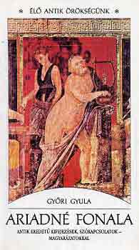Győri Gyula: Ariadné fonala - Antik eredetű kifejezések, szókapcsolatok antikvár