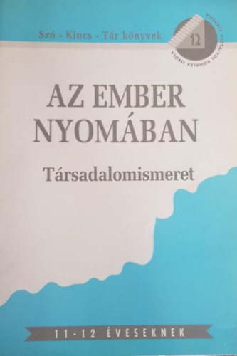 Matula Ilona, Knausz Imre: Az ember nyomában - Társadalomismeret 11-12 éveseknek antikvár