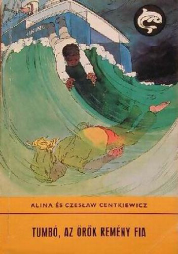 Alina és Czeslaw Centkiewitz: Tumbó, ​az örök remény fia (Tumbó kalandjai 2.) antikvár