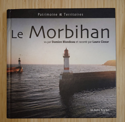 Damien Blondeau: Le Morbihan - vu par Damien Blondeau et raconté par Laura Ciezar antikvár