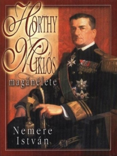 Horthy Miklós magánélete – Nemere István