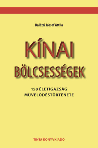 Balázsi József Attila: Kínai bölcsességek könyv