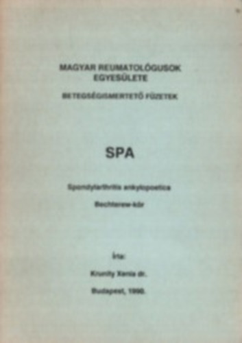 Dr. Krunity Xenia: SPA - Spondylarthritis ankylopoetica - Bechterew kór antikvár