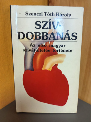 Szenczi Tóth Károly, Gelegonya Katalin (szerk.): Szívdobbanás (Az első magyar szívátültetés története) antikvár