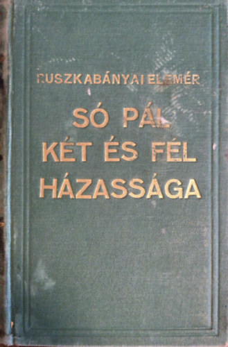 Ruszkabányai Elemér: Só Pál két és fél házassága antikvár