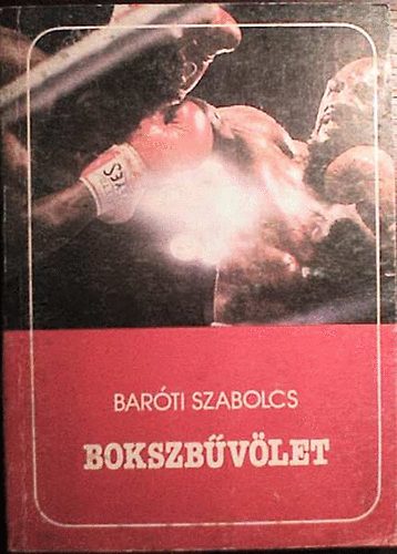 Baróti Szabolcs: Bokszbűvölet antikvár