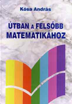 Kósa András: Útban a felsőbb matematikához antikvár