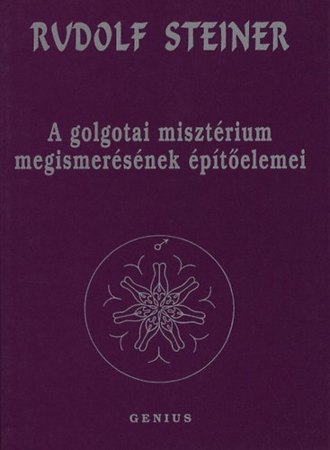Rudolf Steiner: A golgotai misztérium megismerésének építőelemei könyv