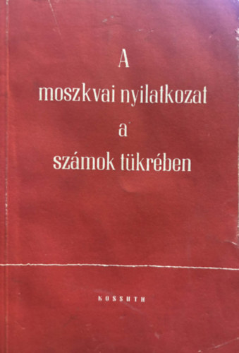Nyilas András: Moszkva nyilatkozat a számok tükrében antikvár