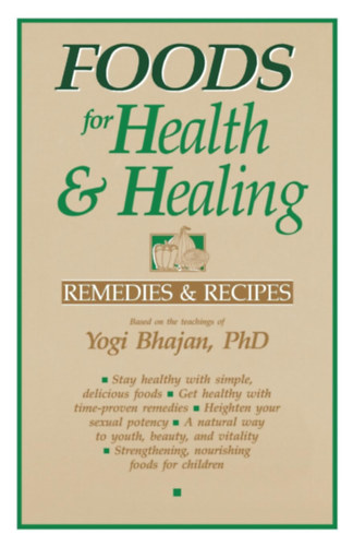 Yogi Bhajan: Foods for Health and Healing - Remedies and Recipes antikvár