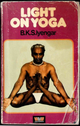 B. K. S. Iyengar: Light on Yoga - Yoga Dipika antikvár