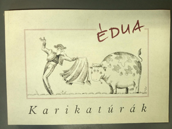 Szűcs Édua (ill.): Karikatúrák - Szűcs Édua karikatúrái (Szűcs Édua grafikus által dedikált példány!) antikvár
