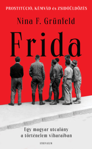 Nina F. Grünfeld: Frida. Egy magyar utcalány a történelem viharaiban antikvár