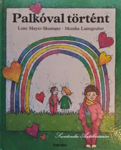 Lene Mayer-Skumanz, Eisenbarth Krisztina (ford.), Monika Laimgruber (ill.): Palkóval történt - Monika Laimgruber illusztrációival antikvár