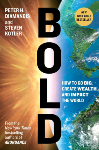 Peter H. Diamandis, Steven Kotler: Bold: How to Go Big, Create Wealth, and Impact the World antikvár