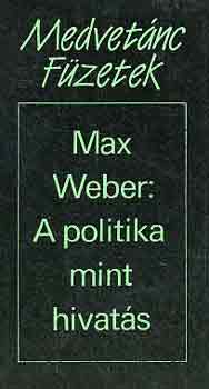 Max Weber: A politika mint hivatás antikvár