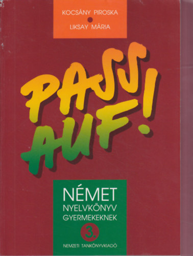 Kocsány Piroska-Liksay Mária: Pass auf! 3. - Német nyelvkönyv gyermekeknek antikvár