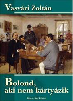 Vasvári Zoltán: Bolond, aki nem kártyázik antikvár