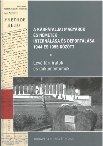 A kárpátaljai magyarok és németek internálása és deportálása 1944 és 1955 között könyv