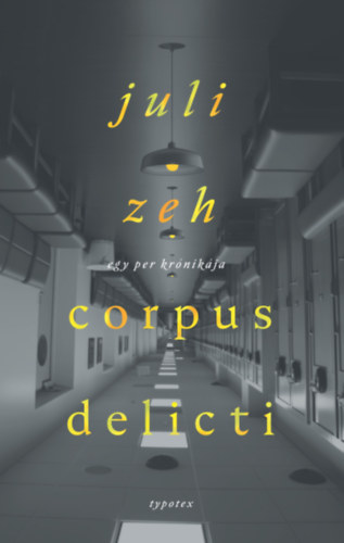 Juli Zeh: Corpus delicti - Egy per krónikája e-Könyv