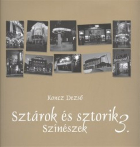 Koncz Dezső: Sztárok és sztorik 3. Színészek antikvár