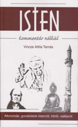 Vincze Attila Tamás: Isten kommentár nélkül antikvár