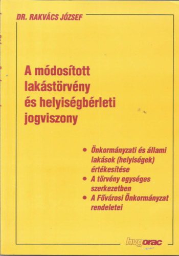 Rakvács József: A módosított lakástörvény és helyiségbérleti jogviszony antikvár