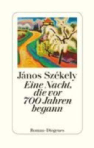 Székely, János: Eine Nacht, die vor 700 Jahren begann idegen