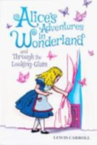 Carroll, Lewis: Alice's Adventures in Wonderland and Through the Looking-Glass idegen