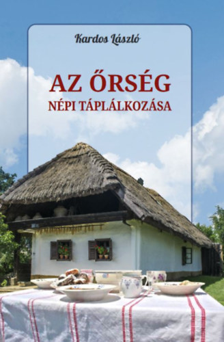 Kardos László: Az Őrség népi táplálkozása könyv