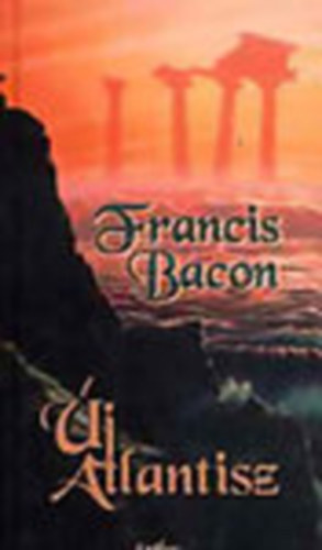 Francis Bacon: Novum Organum - Új Atlantisz antikvár