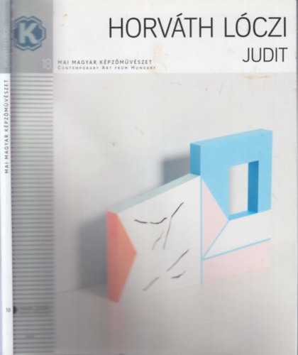 Frank Márta Éva, Szabó Imola Julianna: Horváth Lóczi Judit (Mai magyar képzőművészet 18.) antikvár