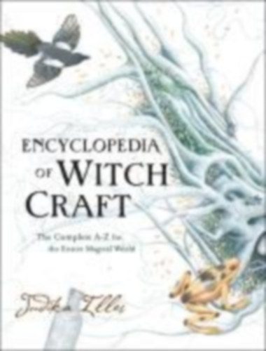 Illes, Judika: Encyclopedia of Witchcraft - The Complete A-Z for the Entire Magical World antikvár