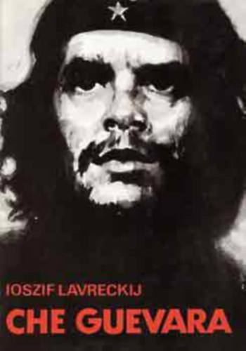 Ioszif Lavreckij: Che Guevara (Lavreckij) antikvár