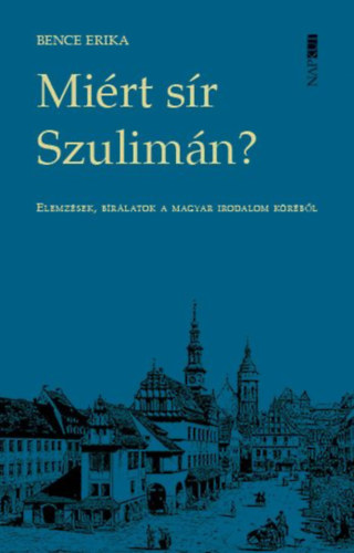 Bence Erika: Miért sír Szulimán? antikvár
