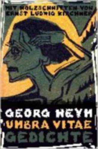 Heym, Georg: Umbra vitae. Gedichte. Mit Holzschnitten von Ernst Ludwig Kirchner idegen
