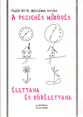 Fehér Ottó, Mészáros István: A pszichés működés élettana és kórélettana antikvár