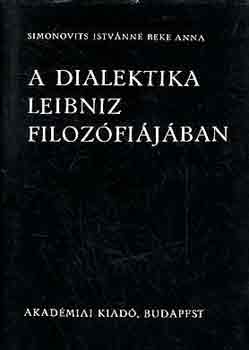 Simonovits Istvánné Beke Anna: A dialektika Leibniz filozófiájában antikvár