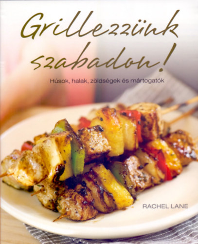 Rachel Lane, Carla Bardi: Grillezzünk szabadon! antikvár