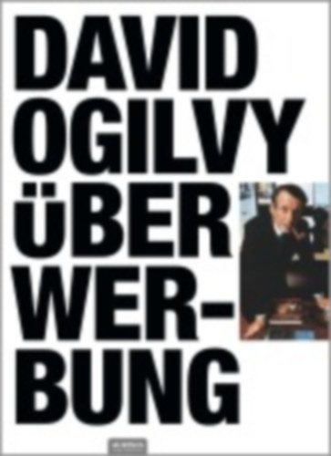 David, Ogilvy: David Ogilvy über Werbung idegen