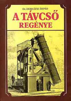 Dr. Horváth Árpád: A távcső regénye antikvár