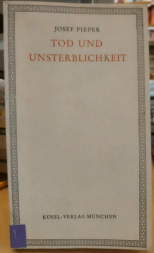 Josef Pieper: Tod und Unsterblichkeit (Halál és halhatatlanság) antikvár