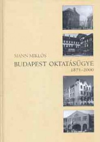 Mann Miklós: Budapest oktatásügye 1873-2000 antikvár