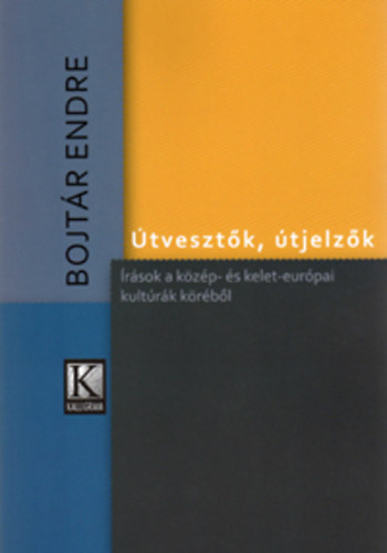 Bojtár Endre: Útvesztők, útjelzők - Írások a közép- és kelet-európai kultúrák köréből antikvár
