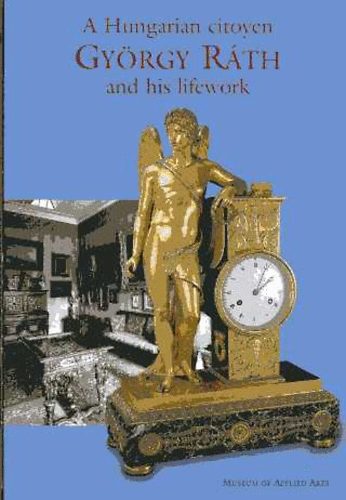 Hilda Horváth: A Hungarian citoyen György Ráth and his lifework antikvár